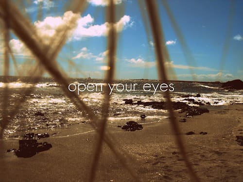 open your eyes